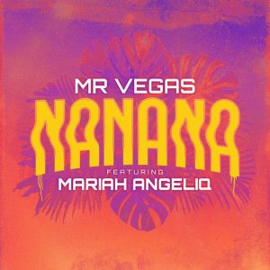 Mr. Vegas Ft. Mariah Angeliq – Nanana